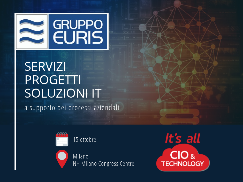 Gruppo Euris incontra i CIO a IT's all CIO & Technologies