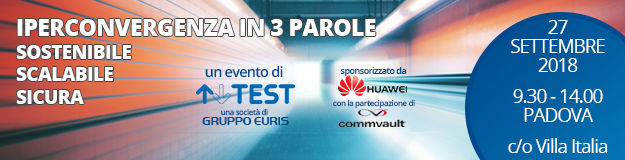 Iperconvergenza in 3 parole. Il nuovo workshop di TEST Spa sponsorizzato da Huawei